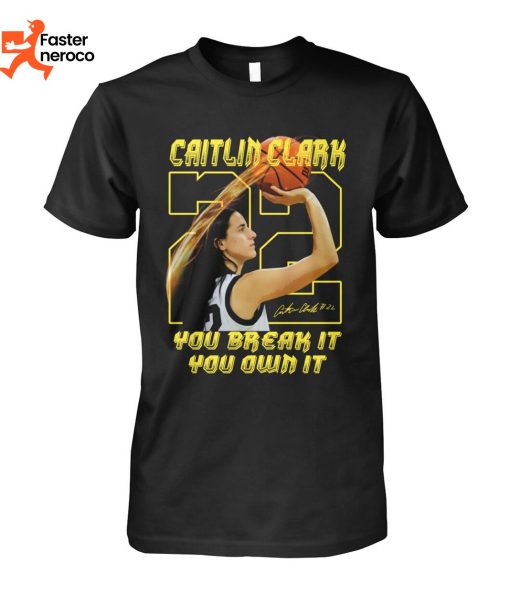 Caitlin Clark You Break It You Own It Signature T-Shirt