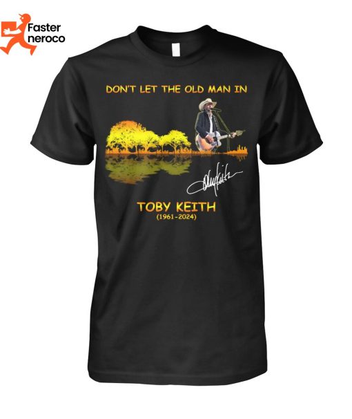 Dont Let The Old Man In Toby Keith 1961-2024 Signature T-Shirt