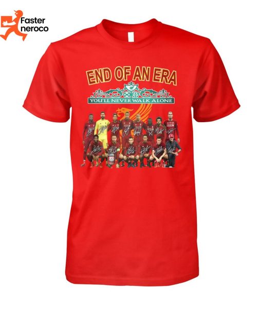 End Of An Era You Will Never Walk Alone Liverpool Signature T-Shirt