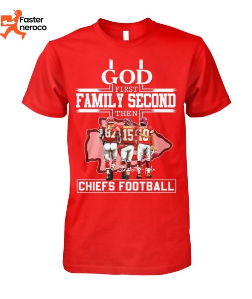 God First Family Second Then Kansas City Chiefs Football Signature T-Shirt