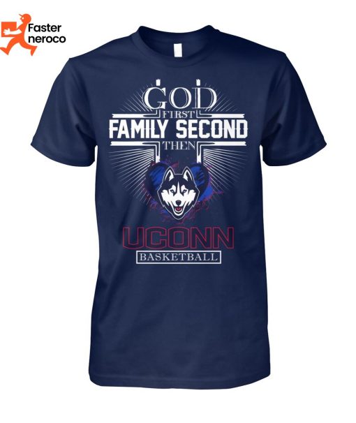 God Fist Family Second Then Uconn Basketball T-Shirt