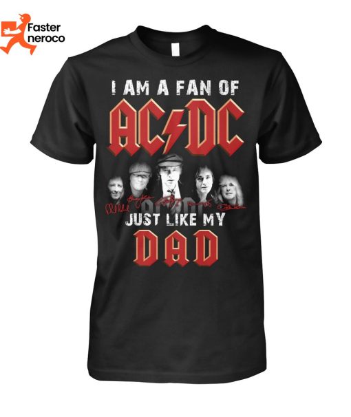 I Am A Fan Of AC DC Just Like My Dad Signtare T-Shirt