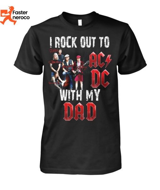 I Rock Out To AC DC With My Dad Signature T-Shirt