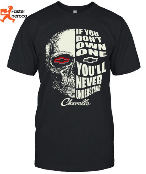 If You Dont Own One You Will Never Understand Chevelle T-Shirt