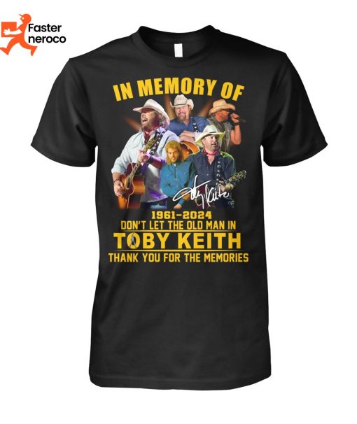 In Memory Of 1961-2024 Dont Let The Old Man In Toby Keith Thank You For The Memories T-Shirt