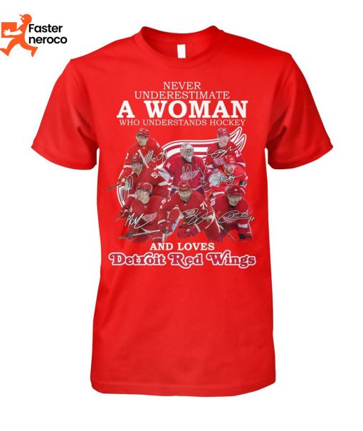 Never Underestimate A Woman Who Understands Hockey And Love Detroit Red Wing T-Shirt