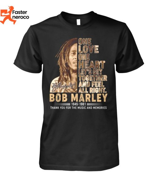 One Love One Heart Let Get Together And Feel All Right Bob Marley 1945-1981 Thank You For The Memories T-Shirt