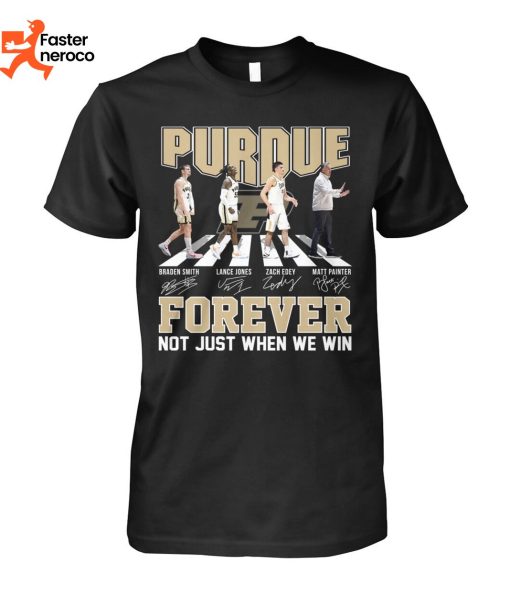Purdue Boilermakers Forever Not Just When We Win Signature T-Shirt