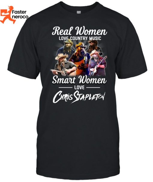 Real Women Love Country Music Smart Women Love Chris Stapleton T-Shirt