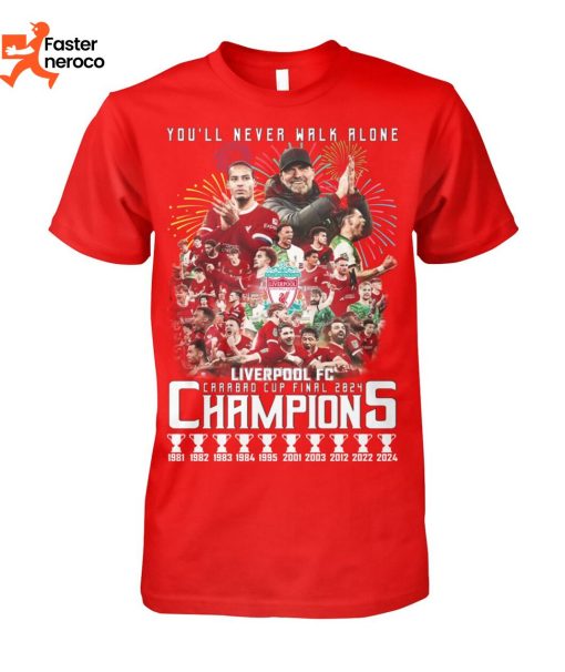 You Will Never Walk Alone Liverpool FC Carabao Cup Final 2024 Champions T-Shirt