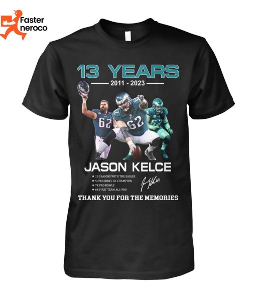 13 Years 2011-2023 Jason Kelce Signature Thank You For The Memories T-Shirt