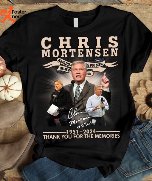 Chris Mortensen Signature 1951-2024 Thank You For The Memories T-Shirt