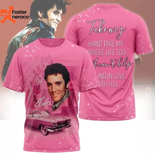 Elvis Presley Pink Take My Hand Take My Whole Life Too 3D T-Shirt