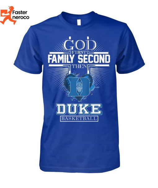 God First Family Second Then Duke Blue Devils Basketball T-Shirt