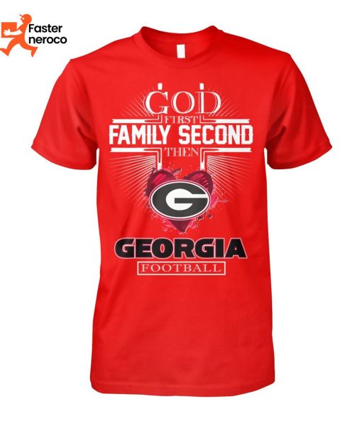 God First Family Second Then Georgia Football T-Shirt