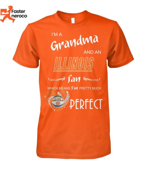 Im A Grandma And An Illinois Fan Which Means Im Pretty Much Perfect T-Shirt