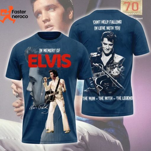 In Memory Elvis Presley Signature Can Help Falling In Love With You The Man The Myth The Legend 3D T-Shirt