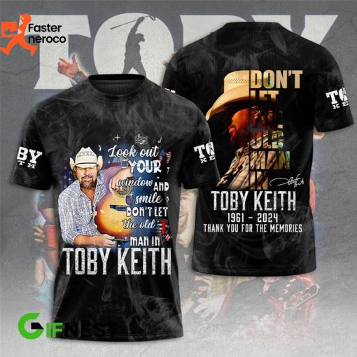Look Out Your Window And Smile Dont Let The Ola Man In Toby Keith Signature 1961-2024 Thank You For The Memoreis 3D T-Shirt