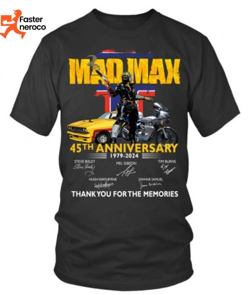 Mad Max 45th Anniversary 1979-2024 Signature Thank You For The Memories T-Shirt