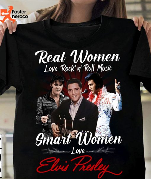 Real Women Love Rock N Roll Music Smart Women Love Elvis Presley T-Shirt