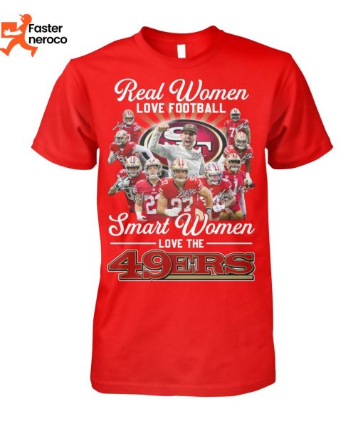 Real WomenLove Football Smart Women Love The 49ers T-Shirt