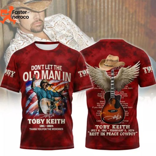 Toby Keith Dont Let The Old Man In 1961-2024 Thank You For The Memories 3D T-Shirt