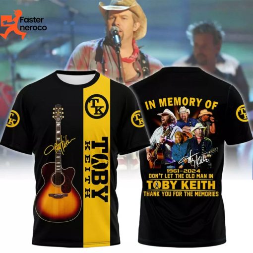 Toby Keith In Memory 1961-2024 Dont Let The Old Man In Thank You For The Memories 3D T-Shirt