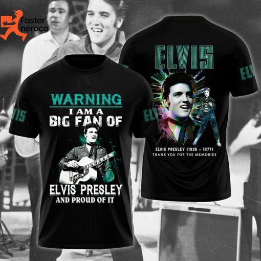 Warning I Am A Big Fan Of Elvis Presley And Proud Of It Thank You For The Memories 3D T-Shirt