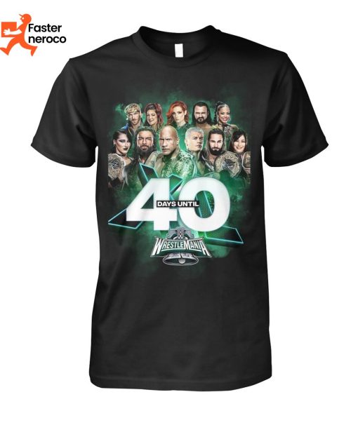 WWE 40 Days Until WrestleMania XL T-Shirt