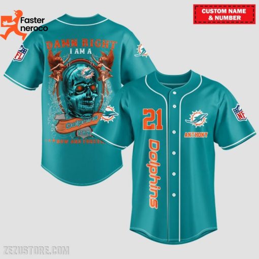 Damn Right I Am A Miami Dolphins Fan Now And Forever Baseball Jersey
