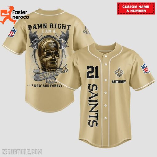 Damn Right I Am A New Orleans Saints Fan Now And Forever Baseball Jersey