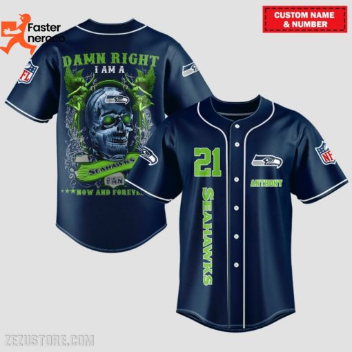 Damn Right I Am A Seattle Seahawks Fan Now And Forever Baseball Jersey