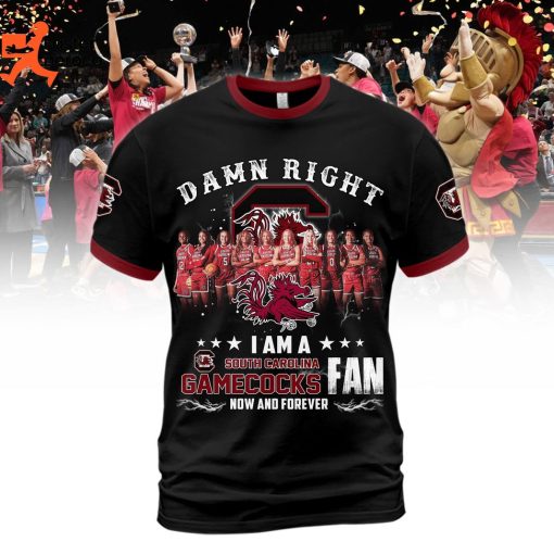 Damn Right I Am A South Carolina Gamecocks Fan Now And Forever 3D T-Shirt