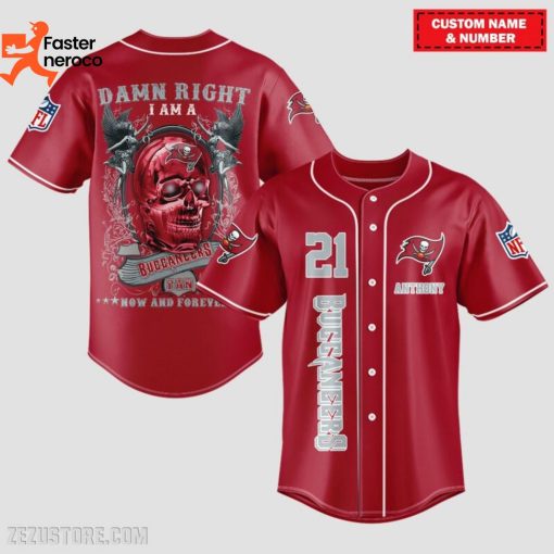 Damn Right I Am A Tampa Bay Buccaneers Fan Now And Forever Baseball Jersey