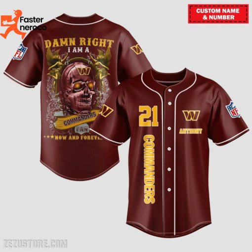 Damn Right I Am A Washington Commanders Fan Now And Forever Baseball Jersey