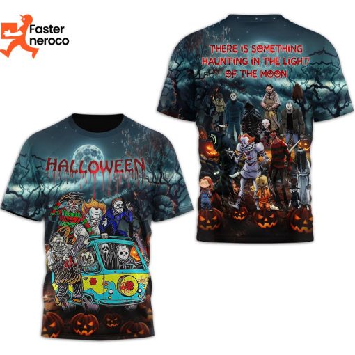 Halloween There Is Something Haunting In The Light Of The Moon 3D T-Shirt