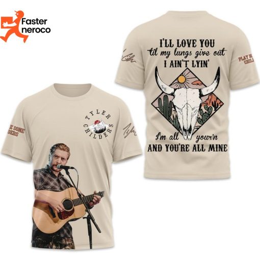 Tyler Childers I ll Love You Till My Lungs Give Out 3D T-Shirt