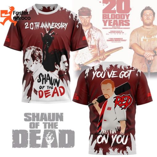 20th Anniversary Shaun Of The Dead – You Ve Got On Red You 3D T-Shirt