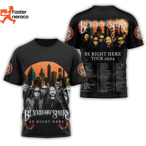 Blackberry Smoke Be Right Here Tour 2024 Design 3D T-Shirt