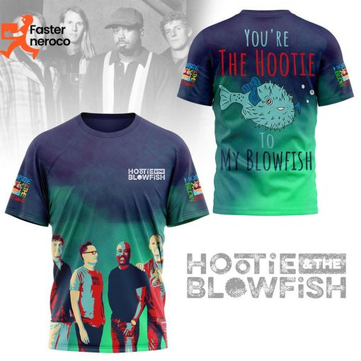 Hootie And The Blowfish – Your Are The Hootie To My Blowfish Design 3D T-Shirt